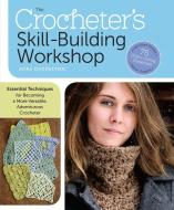 The Crocheter's Skill-Building Handbook di Dora Ohrenstein edito da Workman Publishing
