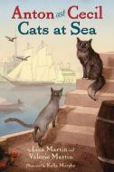 Anton and Cecil, Book 1: Cats at Sea di Lisa Martin, Valerie Martin edito da ALGONQUIN BOOKS OF CHAPEL