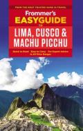 Frommer's Easyguide To Lima, Cusco And Machu Picchu di Nicholas Gill edito da Frommermedia