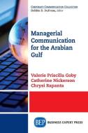 Managerial Communication for the Arabian Gulf di Valerie Priscilla Goby, Catherine Nickerson, Chrysi Rapanta edito da Business Expert Press