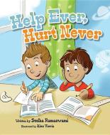 Help Ever, Hurt Never di Sudha Ramaswami edito da MASCOT BOOKS