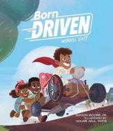 Born Driven di Saxton Moore Jr edito da ONI PR