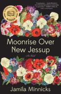 Moonrise Over New Jessup di Jamila Minnicks edito da ALGONQUIN BOOKS OF CHAPEL