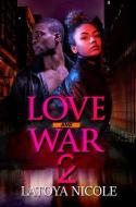 Love And War 2 di Latoya Nicole edito da Kensington Publishing