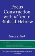 Focus Construction With Ki 'im In Biblical Hebrew di Grace J. Park edito da Eisenbrauns