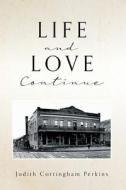 Life and Love Continue di Judith Cottingham Perkins edito da MILL CITY PR INC