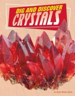 Dig and Discover Crystals di Anita Nahta Amin edito da CAPSTONE PR