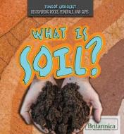 What Is Soil? di Joe Greek edito da Rosen Education Service
