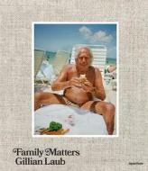 Gillian Laub: Family Matters (Signed Edition) edito da APERTURE COLLECTOR ED