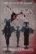 Daughters Drear di Thomas Edwards edito da BLACK ROSE WRITING
