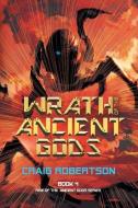 Wrath of the Ancient Gods di Craig Robertson edito da RANGJUNG YESHE PUBN