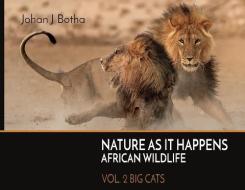 Nature As It Happens African Wildlife: Vol. 2: Big Cats edito da LIGHTNING SOURCE INC