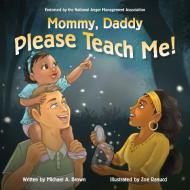 Mommy, Daddy Please Teach Me! di MICHAEL A BROWN edito da Lightning Source Uk Ltd