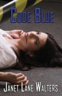Code Blue di Janet Lane Walters edito da Books We Love Ltd.