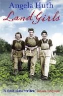 Land Girls di Angela Huth edito da Little, Brown Book Group