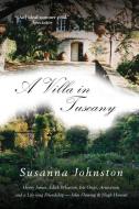 A Villa in Tuscany: Writers, Aristocrats and a Life with Hugh Honour and John Fleming di Susanna Johnston edito da GIBSON SQUARE