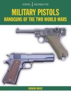 Military Pistols di Gordon Bruce edito da The Crowood Press Ltd