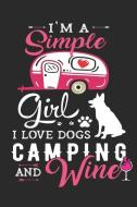 I'm a Simple Girl I Love Dogs Camping and Wine: Camping Journal Lined Paper di Happytails Stationary edito da INDEPENDENTLY PUBLISHED