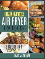 Time-Saving Air Fryer Cookbook [3 IN 1] di David McTurner edito da Air Fryer Kitchen