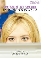 Women at Work in a Man's World di Chrissie Minton edito da abramis