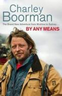 His Brand New Adventure From Wicklow To Wollongong di Charley Boorman edito da Little, Brown Book Group