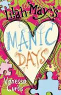 Lilah May's Manic Days di Vanessa Curtis edito da Frances Lincoln Publishers Ltd