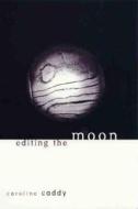 Editing the Moon di Caroline Caddy edito da FREMANTLE PR