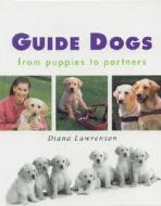 Guide Dogs: From Puppies to Partners di Diana Lawrenson edito da Allen & Unwin Australia