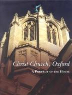Christ Church, Oxford - A Portrait Of The House di Christopher Butler edito da Third Millennium Publishing