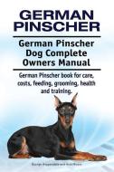 German Pinscher. German Pinscher Dog Complete Owners Manual. German Pinscher book for care, costs, feeding, grooming, he di Asia Moore, George Hoppendale edito da LIGHTNING SOURCE INC