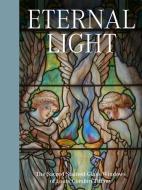 Eternal Light: The Sacred Stained-Glass Windows of Louis Comfort Tiffany di ,Catherine Shotick edito da D Giles Ltd