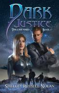 Dark Justice di Shelley Russell Nolan edito da LIGHTNING SOURCE INC