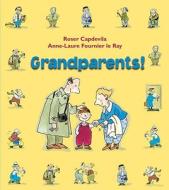 Grandparents! di Anne-Laure Fournier Le Ray edito da Kane/Miller Book Publishers