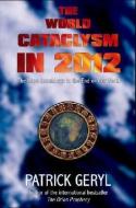 The World Cataclysm in 2012: The Maya Countdown to the End of Our World di Patrick Geryl edito da ADVENTURE UNLIMITED