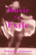 Music for Exile di Nehassaiu Degannes edito da TUPELO PR