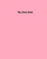 My Story Book - Create Your Own Picture Book with Pale Pink Cover: 100 Pages, Wide Ruled, 8 X 10 Book, Soft Cover di Legacy edito da Createspace Independent Publishing Platform