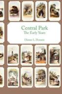 Central Park: The Early Years di Dianne L. Durante edito da Createspace Independent Publishing Platform