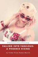 Falling into Fabulous di Trisha Trixie Hunter-Merrill edito da Balboa Press