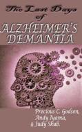 The Last Days of Alzheimer's Dementia: Summary of Bredesen Protocol di Precious C. Godson edito da Createspace Independent Publishing Platform