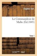Le Commandeur de Malte.Tome 1 di Sue E edito da Hachette Livre - Bnf