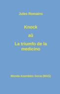 Knock au La triumfo de la medicino di Jules Romains edito da Monda Asembleo Socia