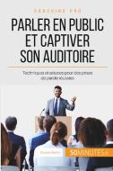 Parler en public et captiver son auditoire di Nicolas Martin, 50 Minutes edito da 50Minutes.fr