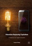 Patentism Replacing Capitalism di Samuel Meng edito da Springer-Verlag GmbH