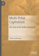 Multi-Polar Capitalism di Robert Guttmann edito da Springer Nature Switzerland AG
