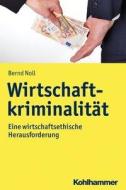 Wirtschaftskriminalität di Bernd Noll edito da Kohlhammer W.