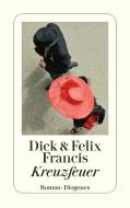 Kreuzfeuer di Dick Francis, Felix Francis edito da Diogenes Verlag AG