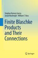 Finite Blaschke Products and Their Connections di Stephan Ramon Garcia, Javad Mashreghi, William T. Ross edito da Springer-Verlag GmbH