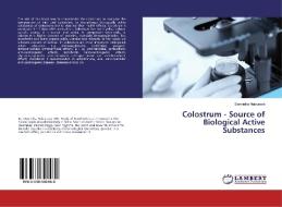 Colostrum - Source of Biological Active Substances di Dominika Haburová edito da LAP Lambert Academic Publishing