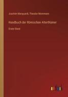 Handbuch der Römischen Alterthümer di Joachim Marquardt, Theodor Mommsen edito da Outlook Verlag