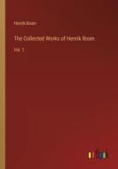 The Collected Works of Henrik Ibsen di Henrik Ibsen edito da Outlook Verlag